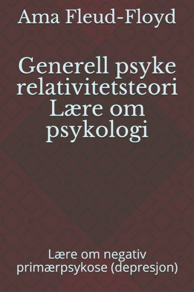 Generell psyke relativitetsteori Laere om psykologi - Ama Fleud-Floyd - Boeken - Independently Published - 9798588114950 - 30 december 2020