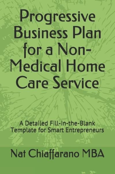 Cover for Nat Chiaffarano Mba · Progressive Business Plan for a Non-Medical Home Care Service (Paperback Bog) (2020)
