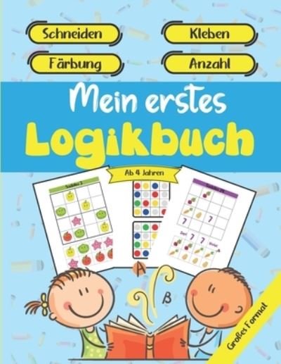 Cover for Acial Editions · Mein erstes Logikbuch - Schneiden - Kleben - Färbung - Anzahl - Ab 4 Jahren - Großes Format (Paperback Bog) (2021)