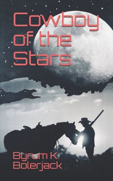 Cover for Byrum K Bolerjack · Cowboy of the Stars (Paperback Book) (2020)