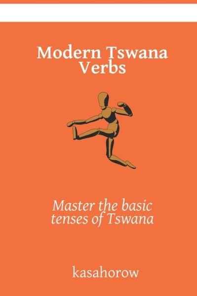 Cover for Kasahorow · Modern Tswana Verbs: Master the basic tenses of Tswana - Tswana Kasahorow (Pocketbok) (2020)