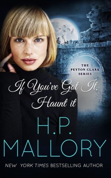 If You've Got It, Haunt It - H P Mallory - Books - Independently Published - 9798614745950 - February 16, 2020