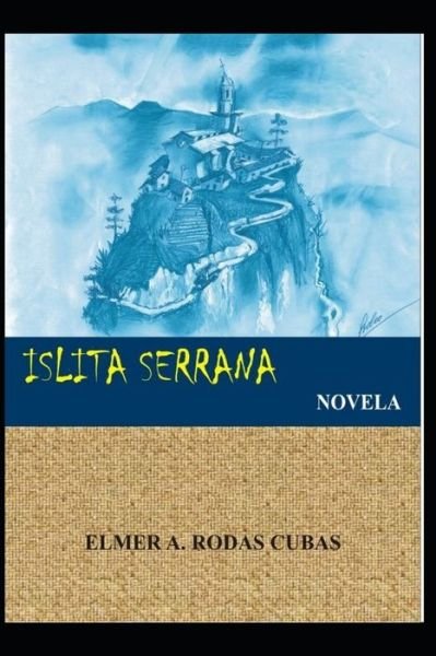 Cover for Elmer Alfonso Rodas Cubas · Islita Serrana (Paperback Book) (2020)