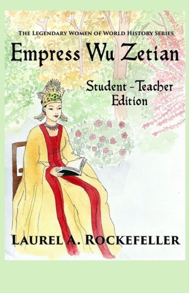 Cover for Laurel A Rockefeller · Empress Wu Zetian: Student - Teacher Edition - Legendary Women of World History Textbooks (Paperback Book) (2020)