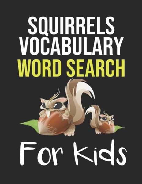 Cover for Sight Words Publishing · Squirrels Vocabulary Word Search for Kids (Paperback Book) (2020)