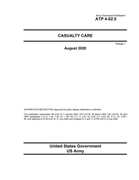 Cover for United States Government Us Army · Army Techniques Publication ATP 4-02.5 Casualty Care Change 1 August 2020 (Paperback Book) (2020)