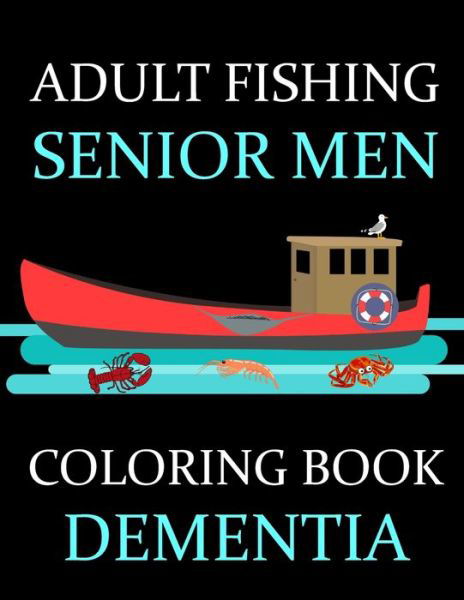 Cover for Grilly Olive Press · Adult Fishing Senior Men Coloring Book Dementia (Pocketbok) (2020)