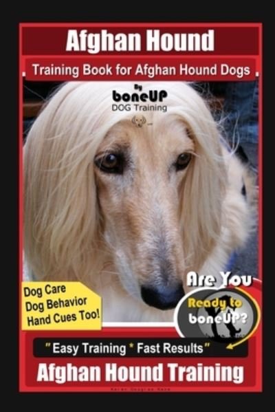 Cover for Karen Douglas Kane · Afghan Hound Training Book for Afghan Hound Dogs By BoneUP DOG Training, Dog Care, Dog Behavior, Hand Cues Too! Are You Ready to Bone Up? Easy Training * Fast Results, Afghan Hound Training (Paperback Book) (2020)