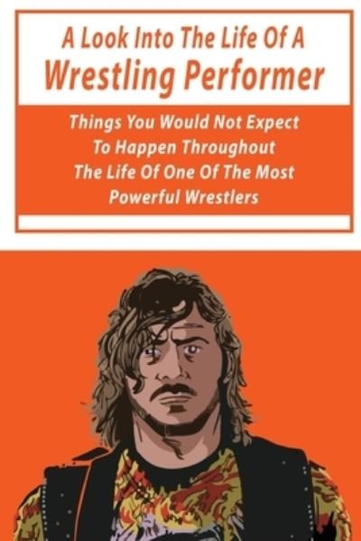 Cover for Sal Ossola · A Look Into The Life Of A Wrestling Performer (Paperback Bog) (2021)