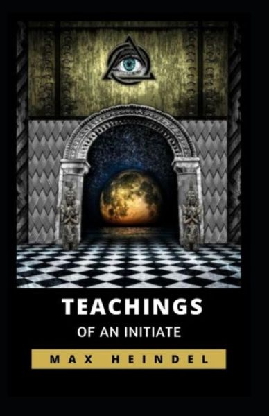 Teachings of an Initiate - Max Heindel - Kirjat - Independently Published - 9798725287950 - lauantai 20. maaliskuuta 2021