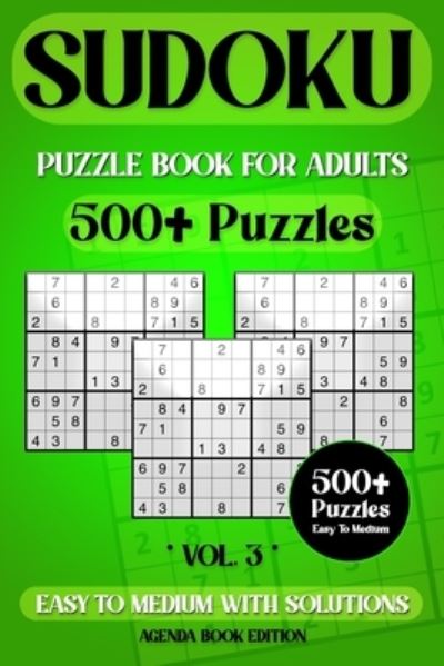 Cover for Agenda Book Edition · Sudoku Puzzle Book for Adults: 500+ Puzzles, Sudoku Puzzle Book, Ultimate Sudoku Book for Adults Easy to Medium With Full Solutions, Vol. 3 (Paperback Book) [Large type / large print edition] (2021)