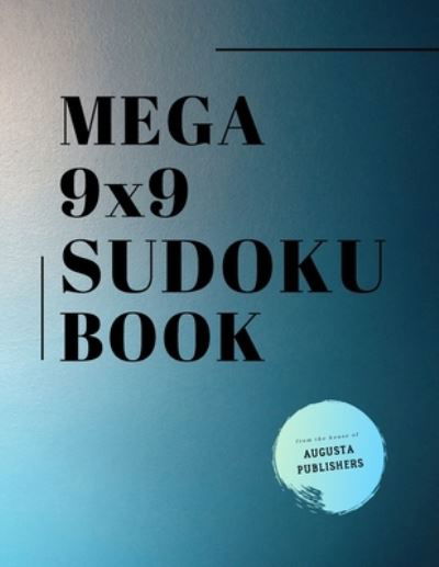 MEGA 9X9 SUDOKU Book - Augusta Publishers - Books - Independently Published - 9798729487950 - March 28, 2021
