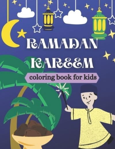 Ramadan kareem coloring book for kids: Islamic Coloring Book, Ramadan Islamic Coloring Book For Children and Adults, Perfect Present For Toddlers To Celebrate The Holy Month - So Creator's - Books - Independently Published - 9798733503950 - April 5, 2021