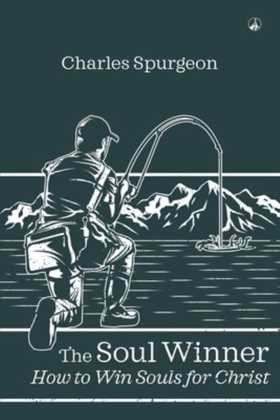 Cover for Charles Haddon Spurgeon · The Soul Winner: How to Win Souls for Christ (Paperback Book) (2021)