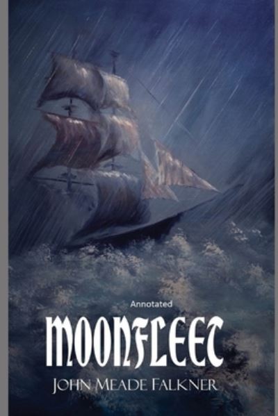 Moon fleet Annotated - John Meade Falkner - Bücher - Independently Published - 9798736672950 - 12. April 2021