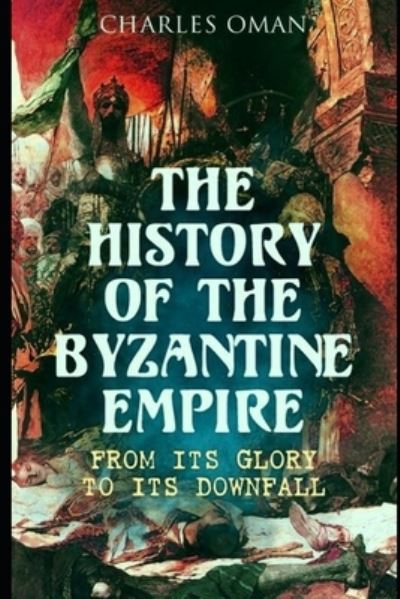 Cover for Charles Oman · The History of the Byzantine Empire (Paperback Book) (2021)