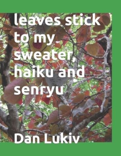 Cover for Dan Lukiv · Leaves Stick to My Sweater, Haiku and Senryu (Taschenbuch) (2022)