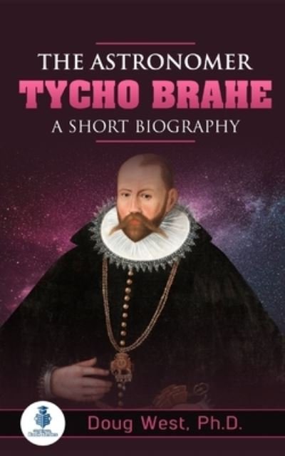 Cover for Doug West · The Astronomer Tycho Brahe: A Short Biography - 30 Minute Book (Paperback Book) (2022)