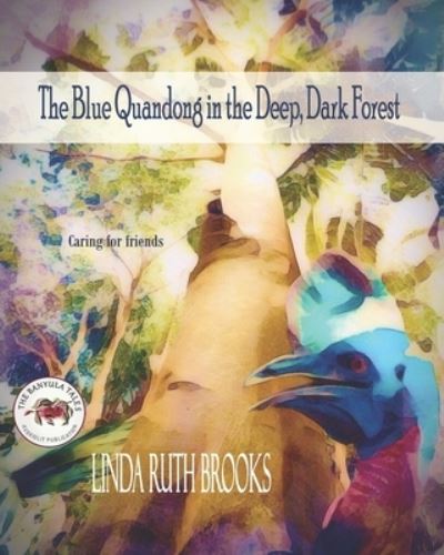 Cover for Linda Ruth Brooks · The Blue Quandong in the Deep, Dark Forest: BANYULA TALES - caring for friends - The Banyula Tales (Paperback Book) (2022)