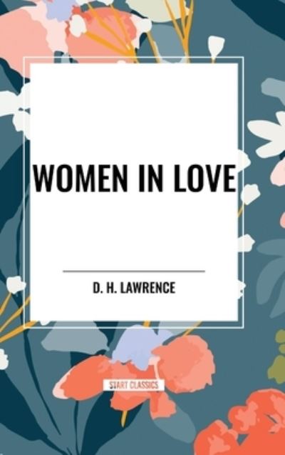 Cover for D H Lawrence · Women in Love (Hardcover bog) (2024)