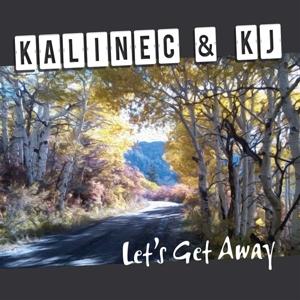 Cover for Kalinec &amp; Kj · Let's Get Away (CD) (2021)