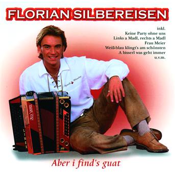 Cover for Florian Silbereisen · Aber I Find's Guat (CD) (2004)