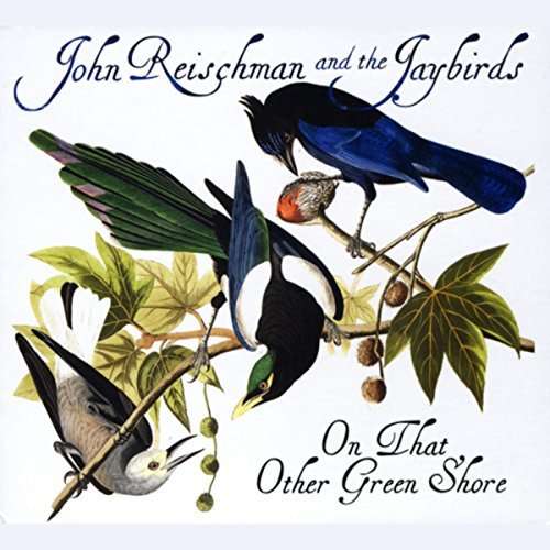 Cover for Reischman &amp; Jaybirds · On That Other Green Shore (CD) (2017)