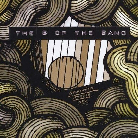 Cover for B of the Bang · Beginning. Middle. End (CD) (2009)