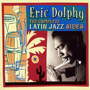 The Complete Latin Jazz Sides +1 - Eric Dolphy - Musikk - PHONO - 4526180193951 - 16. mai 2015