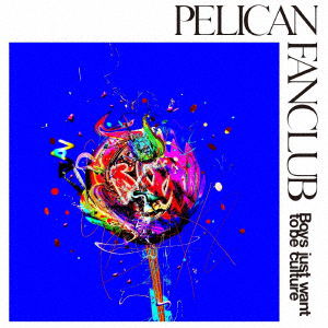 Cover for Pelican Fanclub · Boys Just Want to Be Culture (CD) [Japan Import edition] (2018)