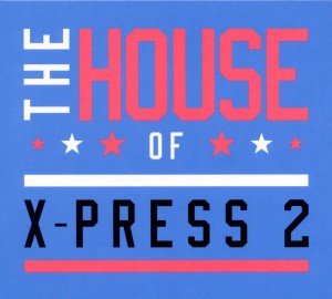 Cover for X-Press 2 · The House of X-Press 2 (CD)