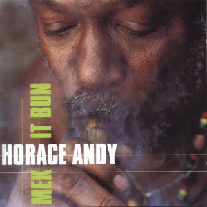 Mek It Bun - Horace Andy - Música - WRASSE - 5060001270951 - 7 de janeiro de 2003