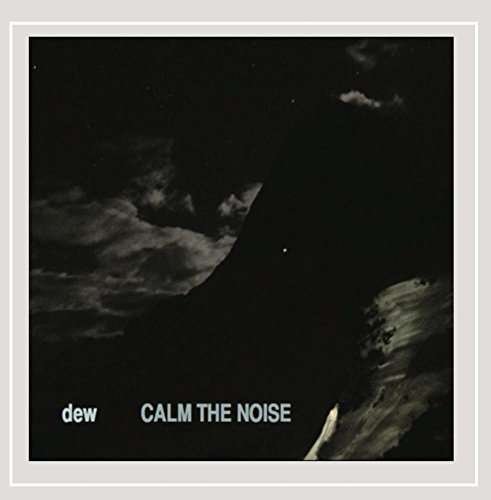 Cover for Dew · Calm the Noise (CD) (2015)