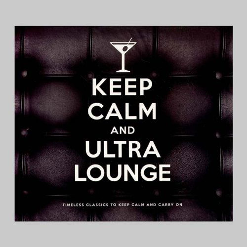 Keep Calm And Ultra Lounge (CD) [Digipack] (2013)