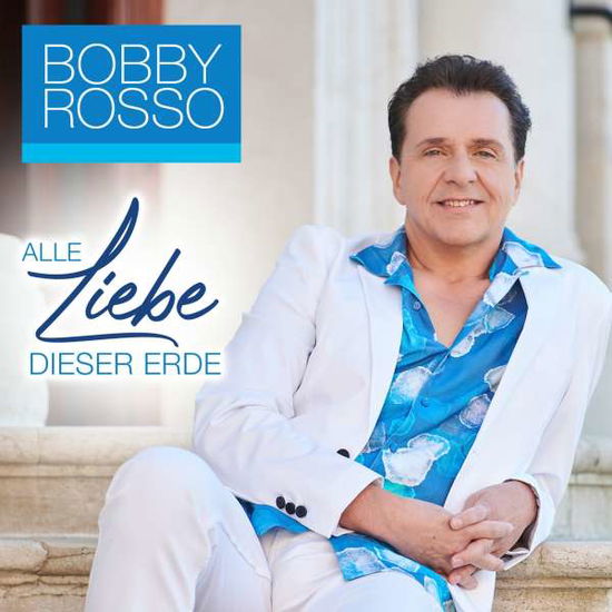 Alle Liebe Dieser Erde - Bobby Rosso - Musique - MCP - 9002986713951 - 7 septembre 2022