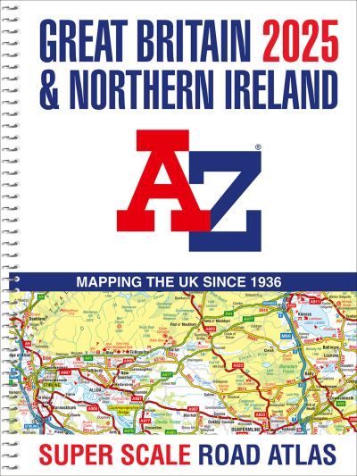 Cover for A-Z Maps · Great Britain A-Z Super Scale Road Atlas 2025 (A3 Spiral) (Spiral Book) (2024)