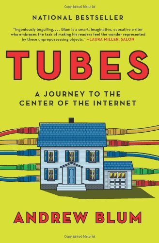 Tubes: a Journey to the Center of the Internet - Andrew Blum - Livros - Ecco - 9780061994951 - 28 de maio de 2013