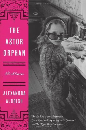 Cover for Alexandra Aldrich · The Astor Orphan: a Memoir (Pocketbok) [Reprint edition] (2014)