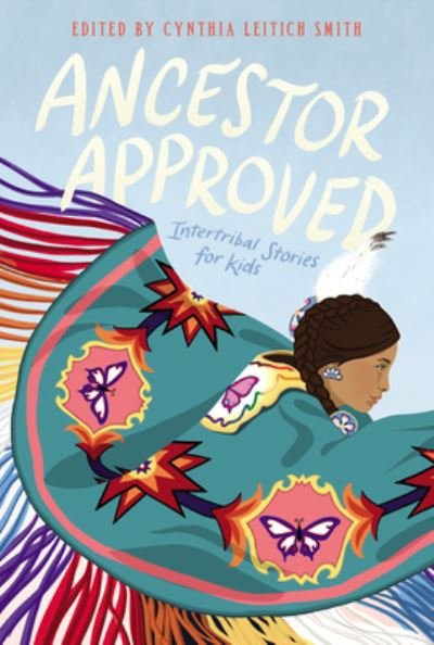 Ancestor Approved: Intertribal Stories for Kids - Cynthia L. Smith - Bøker - HarperCollins - 9780062869951 - 8. februar 2022
