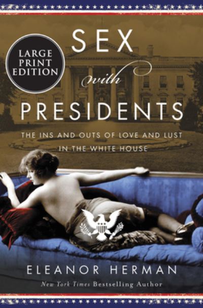 Cover for Eleanor Herman · Sex with Presidents The Ins and Outs of Love and Lust in the White House (Book) (2020)