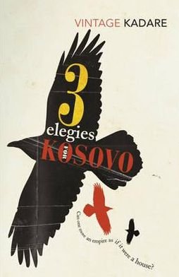 Three Elegies For Kosovo - Ismail Kadare - Bücher - Vintage Publishing - 9780099560951 - 5. Mai 2011