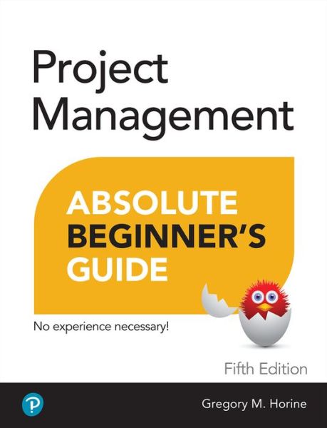 Project Management Absolute Beginner's Guide - Absolute Beginner's Guide - Greg Horine - Books - Pearson Education (US) - 9780137646951 - May 2, 2022