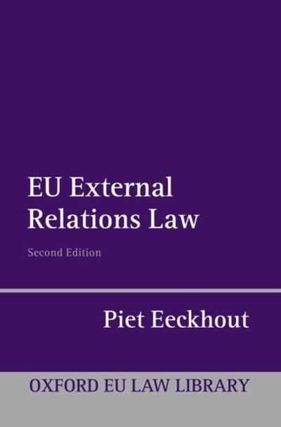Cover for Eeckhout, Piet (Herbert Smith Professor of Law at the Centre for European Law, King's College London) · EU External Relations Law - Oxford European Union Law Library (Paperback Bog) [2 Revised edition] (2012)