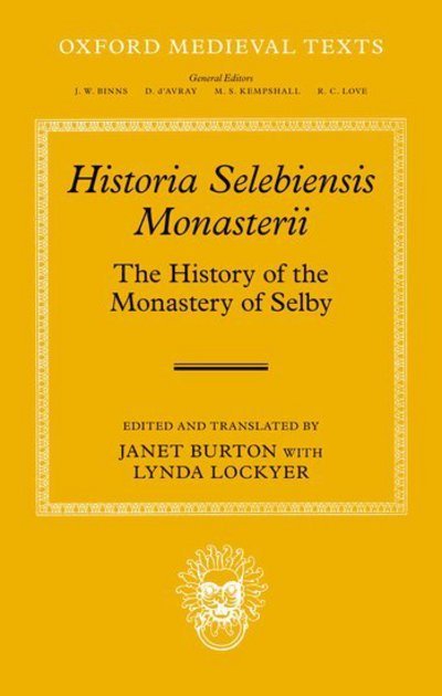 Cover for Historia Selebiensis Monasterii: The History of the Monastery of Selby - Oxford Medieval Texts (Inbunden Bok) (2013)
