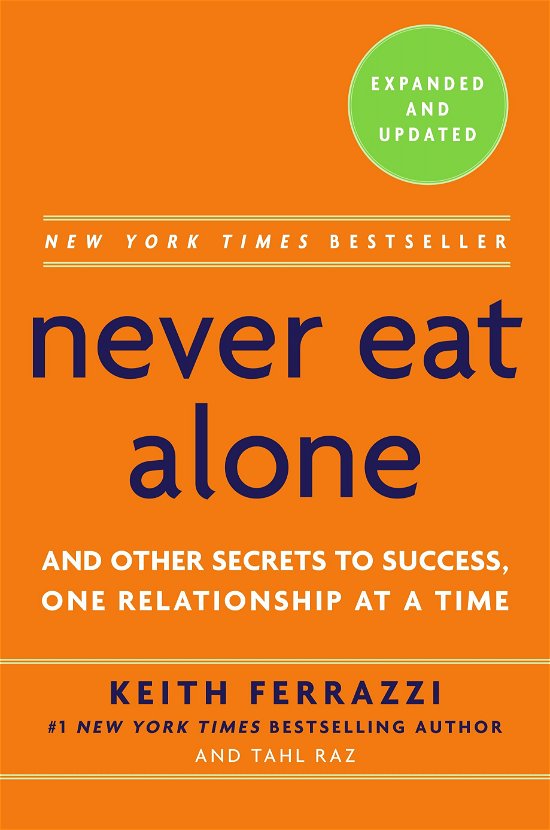 Never Eat Alone: And Other Secrets to Success, One Relationship at a Time - Keith Ferrazzi - Bøger - Penguin Books Ltd - 9780241004951 - 26. juni 2014