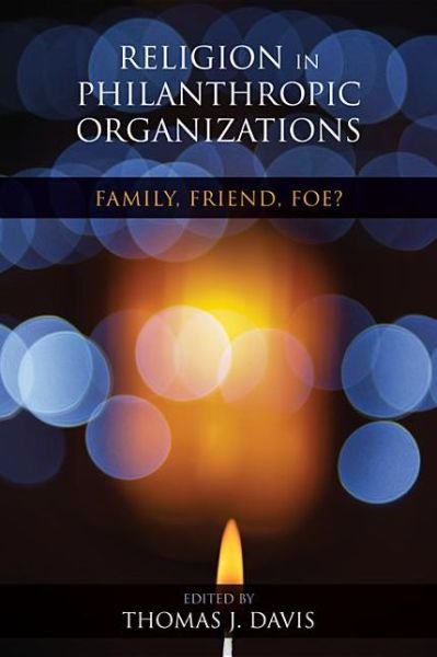 Cover for Thomas J. Davis · Religion in Philanthropic Organizations: Family, Friend, Foe? (Paperback Book) [2nd Revised edition] (2013)