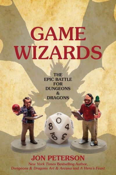 Cover for Jon Peterson · Game Wizards: The Epic Battle for Dungeons &amp; Dragons - Game Histories (Paperback Book) (2021)