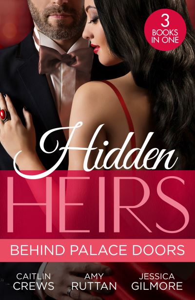 Cover for Caitlin Crews · Hidden Heirs: Behind Palace Doors: The Prince's Nine-Month Scandal (Scandalous Royal Brides) / His Pregnant Royal Bride / Bound by the Prince's Baby (Paperback Book) (2023)