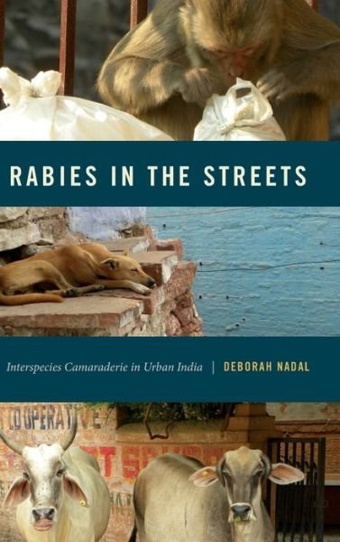 Cover for Nadal, Deborah (Post-Doc Researcher, University of Washington / University of Glasgow) · Rabies in the Streets: Interspecies Camaraderie in Urban India - Animalibus (Innbunden bok) (2020)