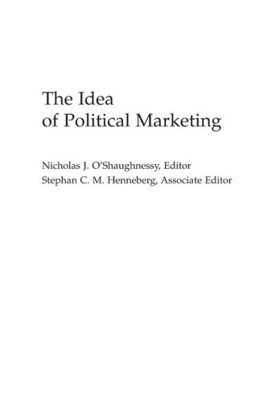 Cover for Nicholas J O\'shaughnessy · The Idea of Political Marketing (Hardcover Book) (2002)